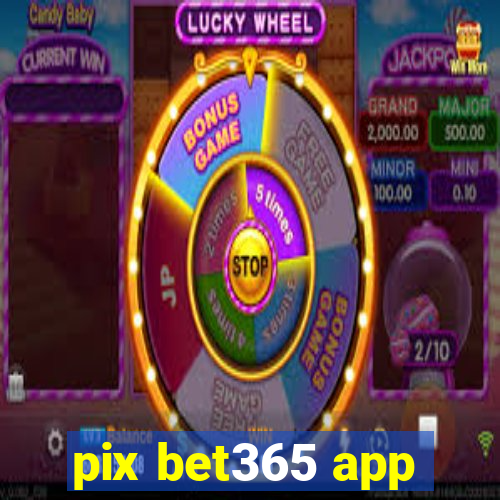 pix bet365 app